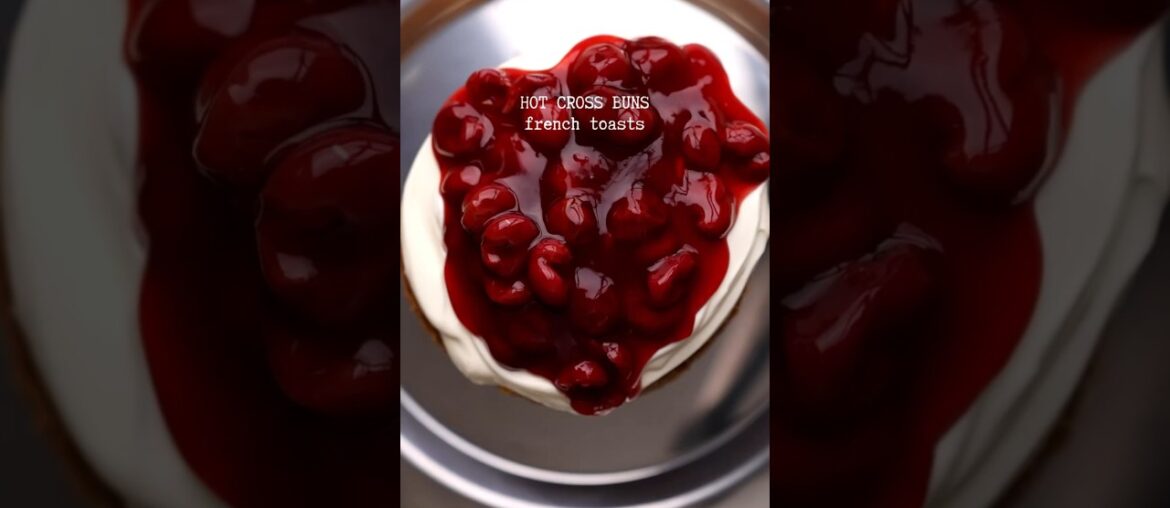 French Toast Recipe | Cake with Leftover Hot Cross Buns & Cherry Sauce
