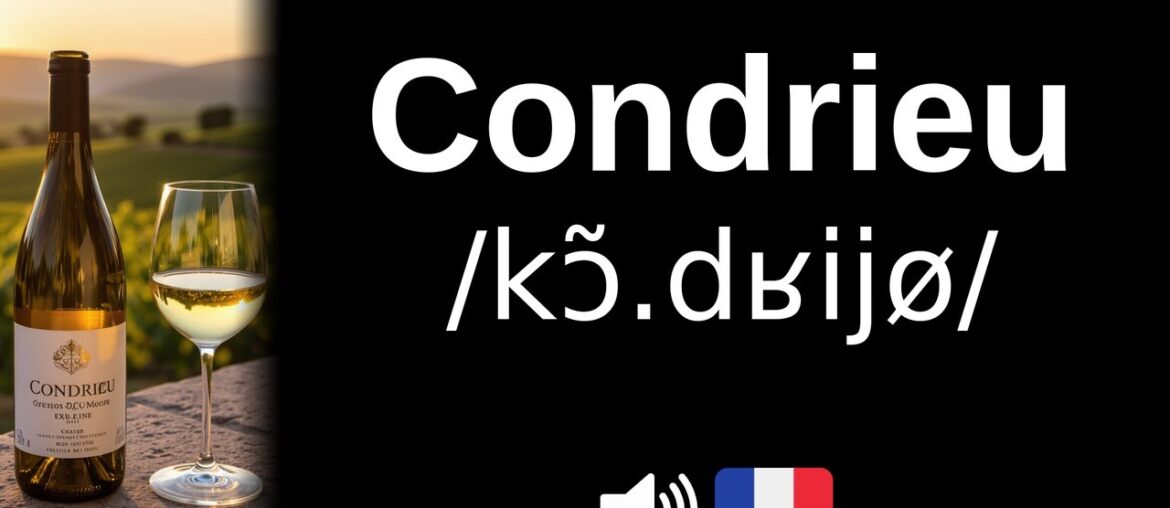 How to pronounce Condrieu (CORRECTLY!)