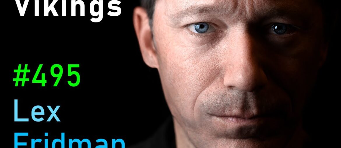 Vikings, Ragnar, Berserkers, Valhalla & the Warriors of the Viking Age | Lex Fridman Podcast #495