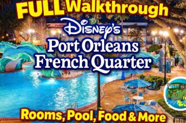 FULL Walkthrough Disney’s Port Orleans French Quarter  Rooms, Pool, Food & More