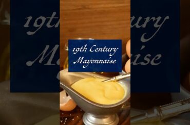 A 200-year-old Recipe for Mayonnaise