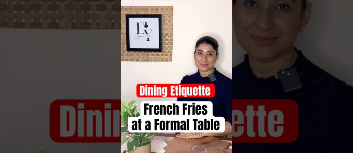 Dining Etiquette — French Fries at a Formal Table  #mannersmatter  #diningetiquette