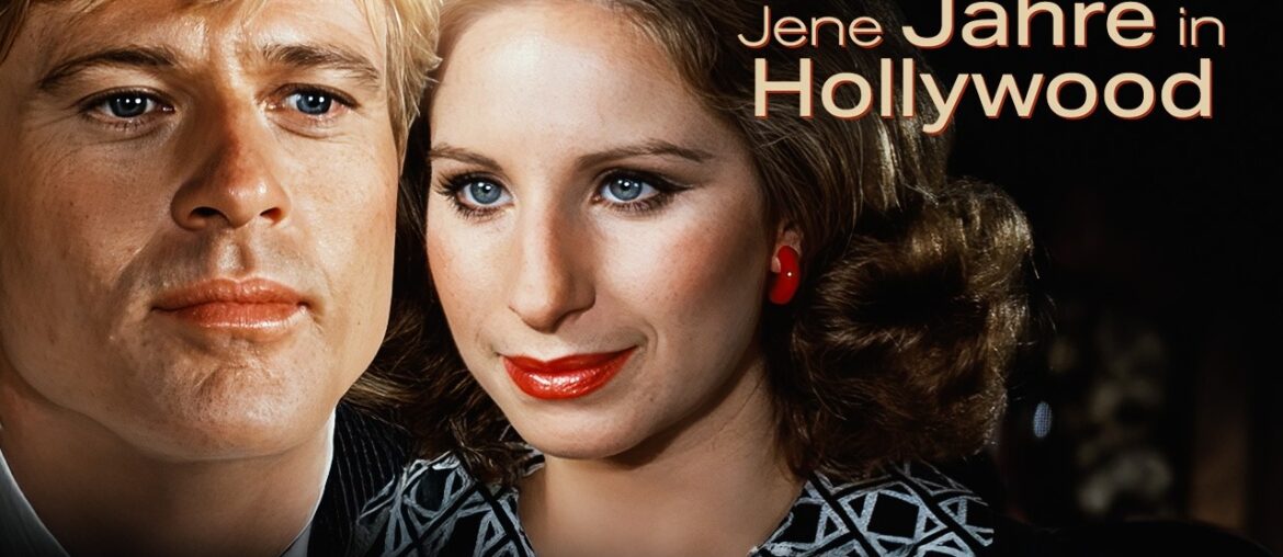 BARBRA STREISAND & ROBERT REDFORD in unvergesslicher Liebesgeschichte: JENE JAHRE IN HOLLYWOOD