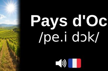 How to pronounce Pays d'Oc (CORRECTLY!)