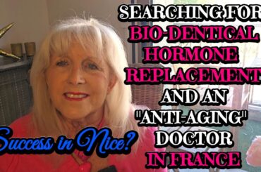 BIO-IDENTICAL HORMONE REPLACEMENT -AVAILABLE IN FRANCE? HERE'S WHAT I DISCOVERED.