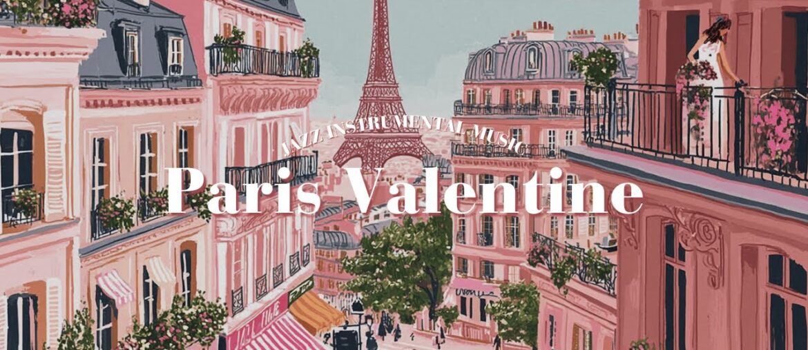 𝐏𝐚𝐫𝐢𝐬 𝐕𝐚𝐥𝐞𝐧𝐭𝐢𝐧𝐞 💌 French Instrumental Music Playlist | Relaxing French Jazz