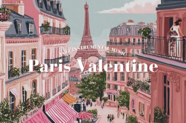 𝐏𝐚𝐫𝐢𝐬 𝐕𝐚𝐥𝐞𝐧𝐭𝐢𝐧𝐞 💌 French Instrumental Music Playlist | Relaxing French Jazz