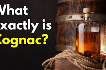 What Exactly is Cognac?