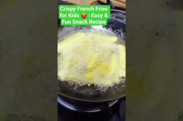 Crispy French Fries for Kids 🍟 | Easy & Fun Snack Recipe #FrenchFries #KidsRecipes