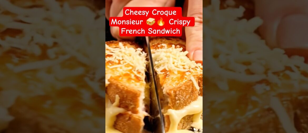 Cheesy Croque Monsieur 🥪🔥 Crispy French Sandwich #Shorts #food #satisfyingfood #foodassembly