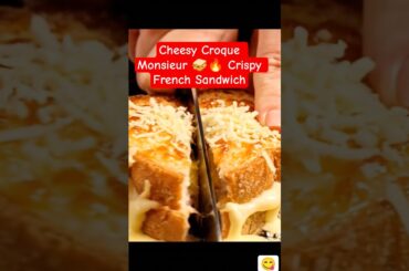 Cheesy Croque Monsieur 🥪🔥 Crispy French Sandwich #Shorts #food #satisfyingfood #foodassembly