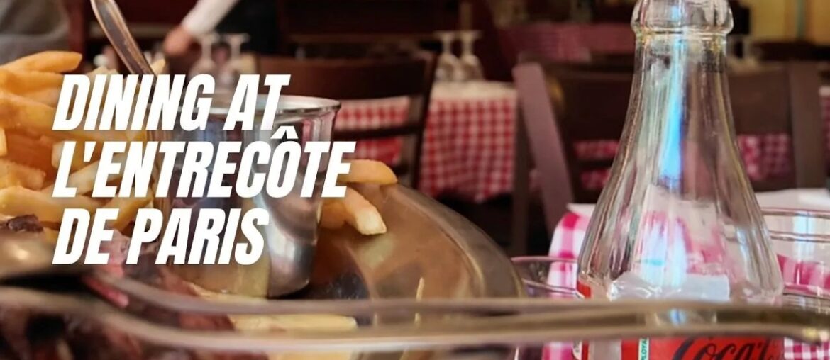 Dining at L'Entrecôte de Paris   Classic French Bistro Experience in the Heart of Paris