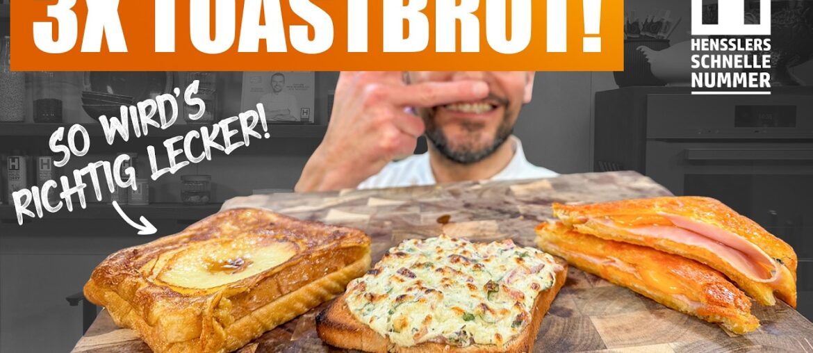 3x Toast – Arme Ritter, Flammkuchen Toast, Grilled Cheese