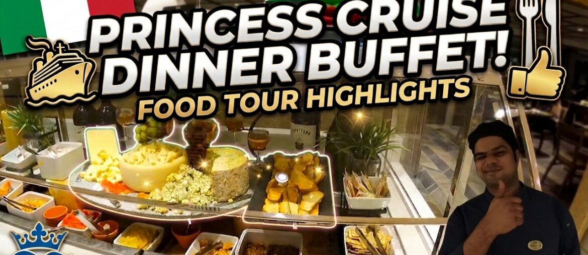 Princess Cruise Dinner Buffet Food Tour Highlight featuring rotation of various dinner themes 2026