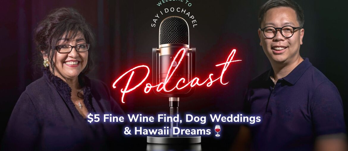 $5 Fine Wine Find, Dog Weddings & Hawaii Dreams 🍷 | Say I Do Podcast – S2 Ep.13