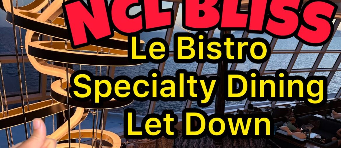 NCL Bliss Le Bistro Specialty Dining Restaurant was bad