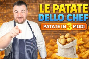 LE PATATE DELLO CHEF, tre modi per cucinare le patate da Chef stellato!