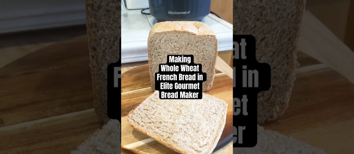 Whole Wheat French Bread in Elite Gourmet Bread Maker #breadmaker #breadmachine #breadrecipe