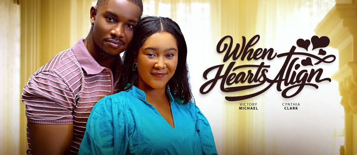 WHEN HEARTS ALIGN - VICTORY MICHAEL/CYNTHIA CLARKE/ANITA | Nollywood Movies 2026 Latest Full Movies