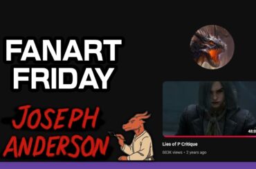 The Great Fanart Friday + Lies of P Critique Watchalong