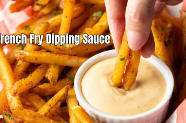 Best French Fry Dipping Sauce Recipe | Rich, Creamy & Tangy Fry Sauce