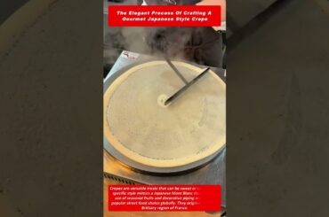 The Elegant Process Of Crafting A Gourmet Japanese Style Crepe