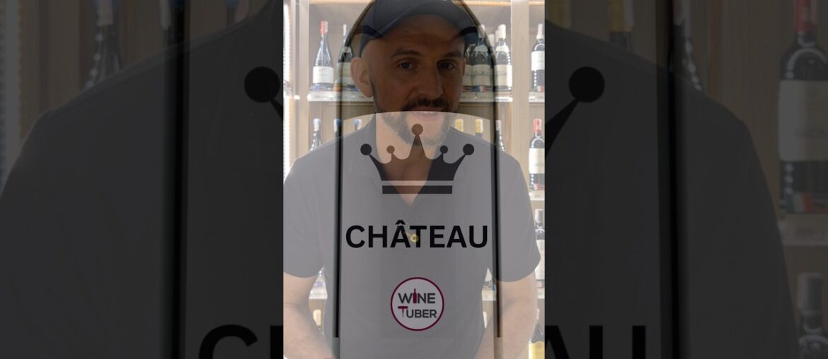 What Does Château Really Mean on a Wine Bottle?