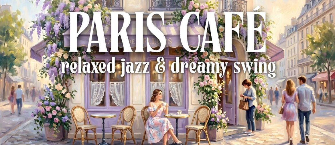𝙋𝘼𝙍𝙄𝙎 𝘾𝘼𝙁𝙀 🗼 French Instrumental Music — Relaxed Jazz & Dreamy Swing for Study, Work & Coffee Time
