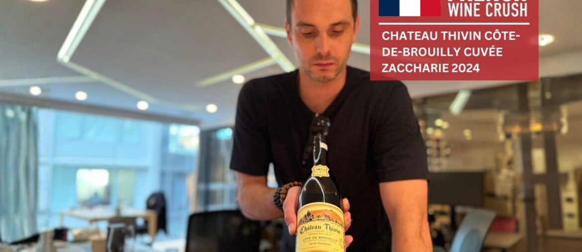 French Wine Crush: Chateau Thivin Côte-de-Brouilly Cuvée Zaccharie 2024