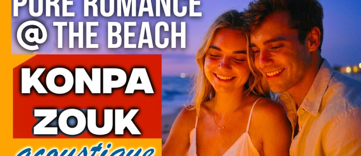 Konpa Zouk Love At The Beach | Pure Romance #konpamusic #zoukmusic #love #insane