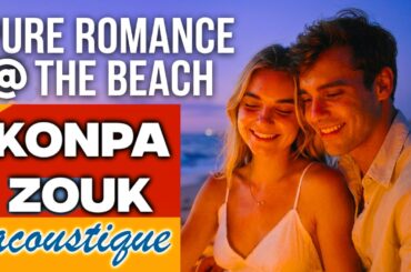 Konpa Zouk Love At The Beach | Pure Romance #konpamusic #zoukmusic #love #insane