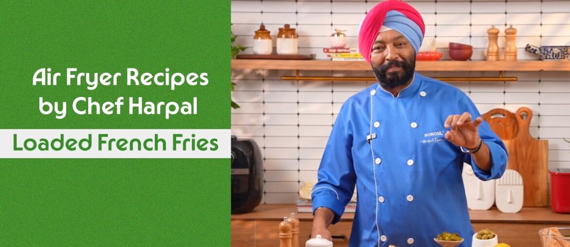 Loaded French Fries in Air Fryer | Chef Harpal x Borosil | Crispy Snack Recipe