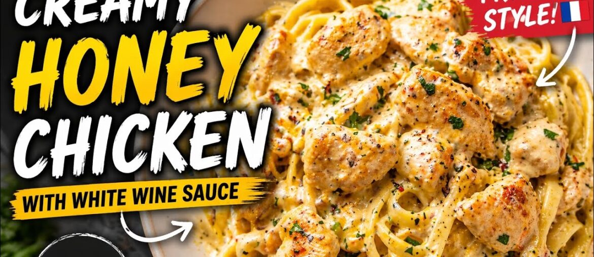 French Style Creamy Honey Chicken with white wine sauce