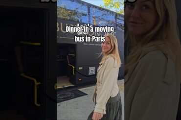 Bustronome - a six course dinner in a moving bus in Paris! Unique Paris experience