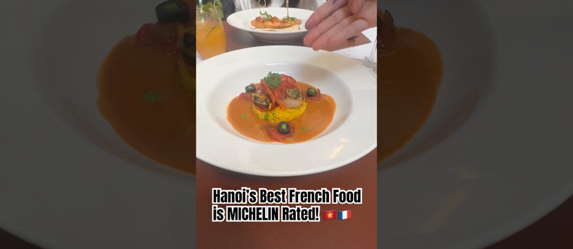 Hanoi’s Best French Food is MICHELIN Rated! 🇻🇳🇫🇷