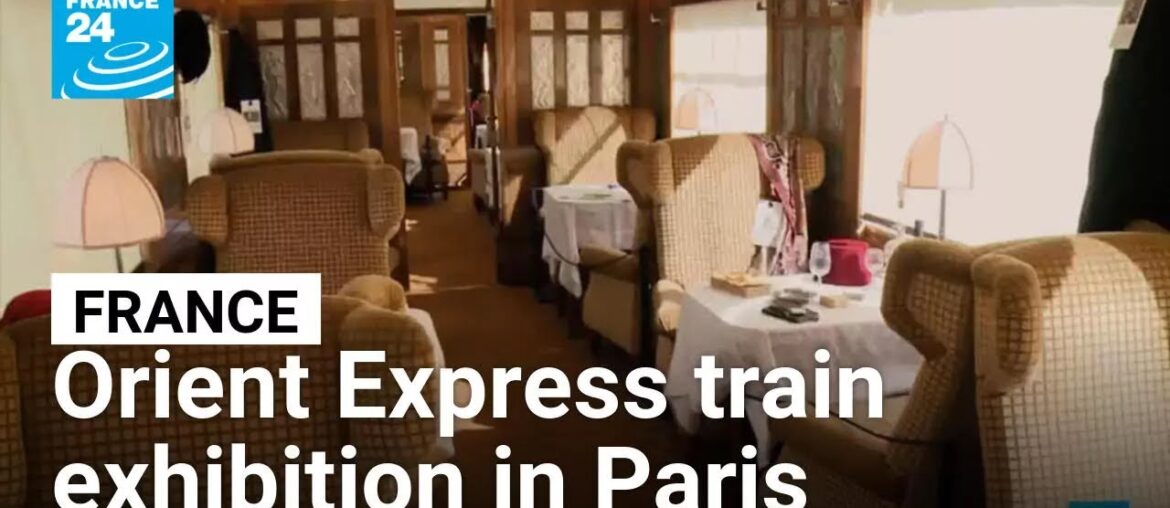 Orient Express train exhibition in Paris • FRANCE 24 English