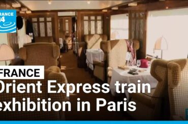 Orient Express train exhibition in Paris • FRANCE 24 English