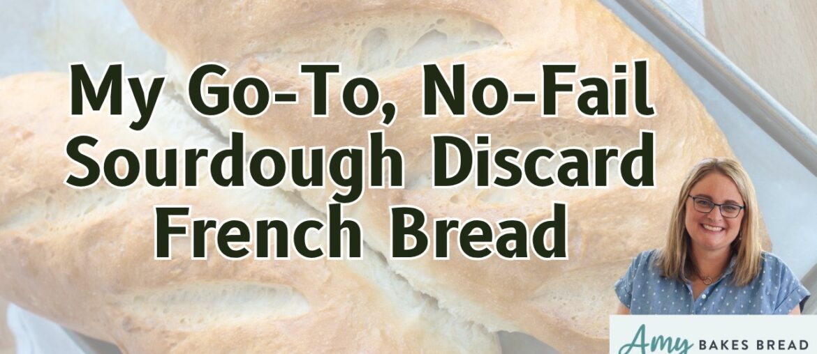 My Go-To, No-Fail Sourdough Discard French Bread