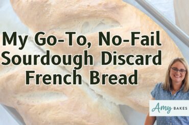 My Go-To, No-Fail Sourdough Discard French Bread
