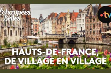 Hauts-de-France, de village en village - Échappées belles