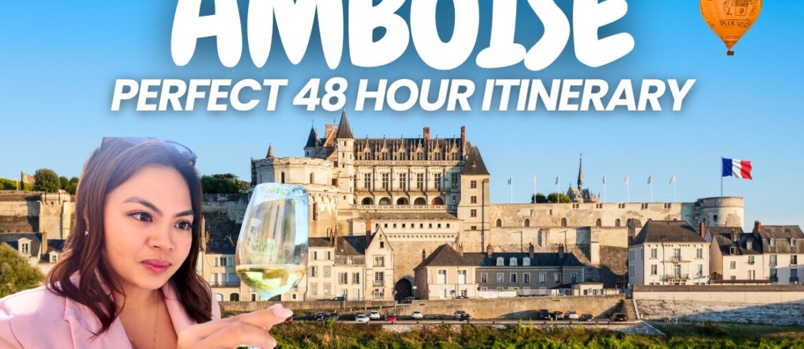 2 Days in Amboise: Castles, Wine & Da Vinci’s Home 🇫🇷