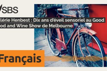 Valérie Henbest : Dix ans d’éveil sensoriel au Good Food and Wine Show de Melbourne | SBS French...