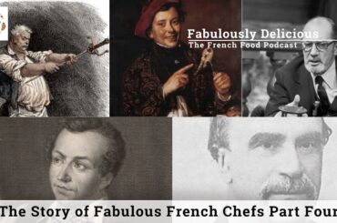 The Story of Fabulous French Chefs Part Four: Vatel, Carême, Soyer, Dubois and Oliver