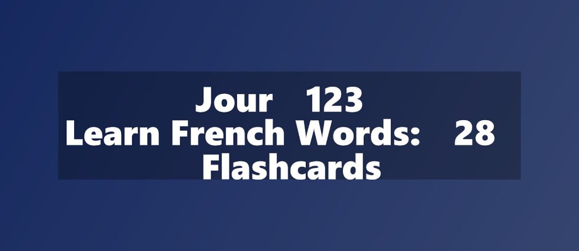 Learn French Words: 28 Flashcards