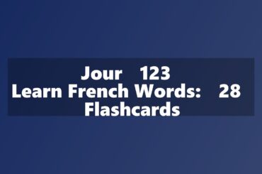 Learn French Words: 28 Flashcards