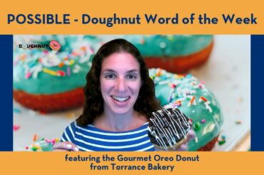 POSSIBLE featuring the Gourmet Oreo Donut - Torrance Bakery - Doughnut Word of the Week