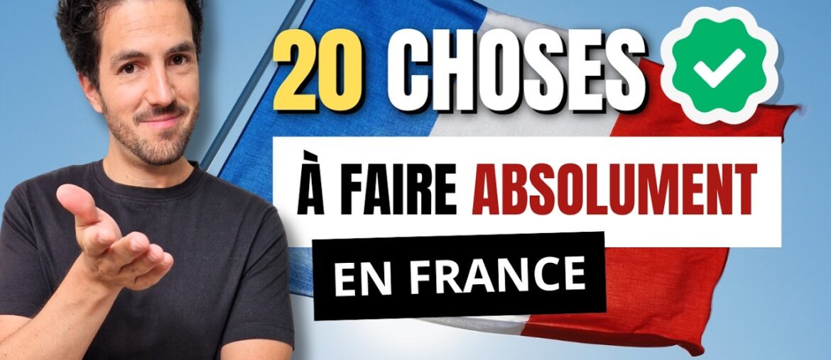 😄 20 CHOSES que tu dois ABSOLUMENT faire en France