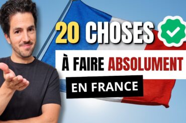 😄 20 CHOSES que tu dois ABSOLUMENT faire en France