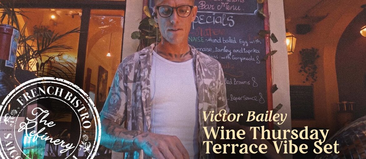 DJ Victor Bailey  Live at The Refinery | Wine Thursdays Terrace Set