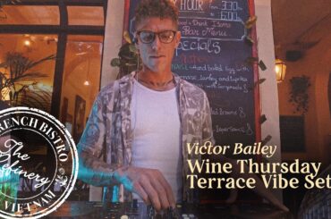 DJ Victor Bailey  Live at The Refinery | Wine Thursdays Terrace Set